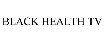 BLACK HEALTH TV