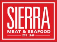 SIERRA MEAT & SEAFOOD EST. 1948