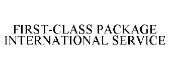 FIRST-CLASS PACKAGE INTERNATIONAL SERVICE