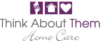 THINK ABOUT THEM HOME CARE