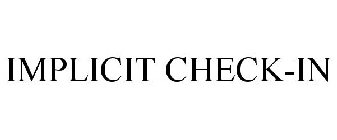 IMPLICIT CHECK-IN