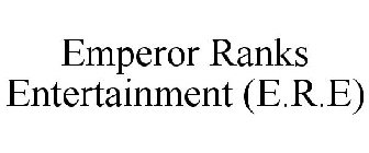 EMPEROR RANKS ENTERTAINMENT (E.R.E)