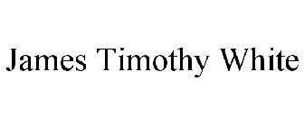 JAMES TIMOTHY WHITE
