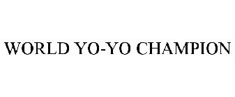 WORLD YO-YO CHAMPION