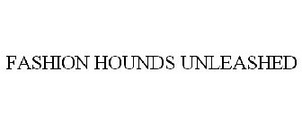 FASHION HOUNDS UNLEASHED