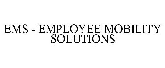 EMS - EMPLOYEE MOBILITY SOLUTIONS
