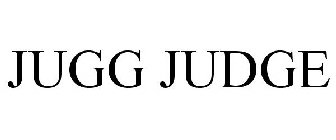 JUGG JUDGE
