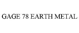 GAGE 78 EARTH METAL