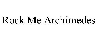 ROCK ME ARCHIMEDES