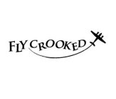 FLY CROOKED