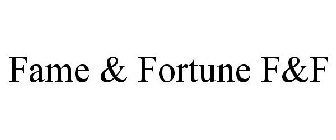 FAME & FORTUNE F&F