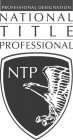 PROFESSIONAL DESIGNATION NATIONAL TITLE PROFESSIONAL NTP
