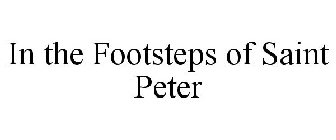 IN THE FOOTSTEPS OF SAINT PETER