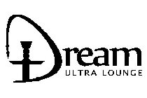 DREAM ULTRA LOUNGE