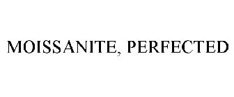 MOISSANITE, PERFECTED