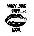 MARY JANE SAYS... HIGH.