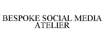 BESPOKE SOCIAL MEDIA ATELIER