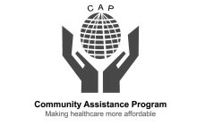 CAP COMMUNITY ASSISTANCE PROGRAM MAKINGHEALTHCARE MORE AFFORDABLE