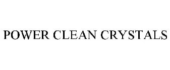 POWER CLEAN CRYSTALS