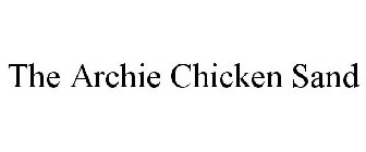 THE ARCHIE CHICKEN SAND