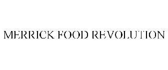 MERRICK FOOD REVOLUTION