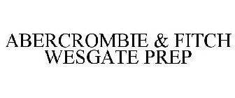 ABERCROMBIE & FITCH WESGATE PREP