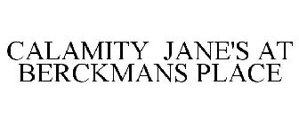 CALAMITY JANE'S AT BERCKMANS PLACE