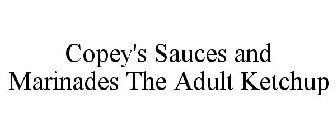 COPEY'S SAUCES & MARINADES THE ADULT KETCHUP