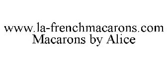 WWW.LA-FRENCHMACARONS.COM MACARONS BY ALICE
