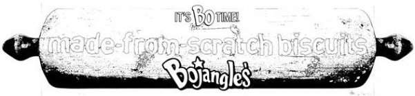 IT'S BO TIME MADE-FROM-SCRATCH BISCUITS BOJANGLES'