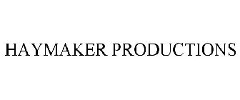 HAYMAKER PRODUCTIONS