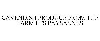 CAVENDISH PRODUCE FROM THE FARM LES PAYSANNES