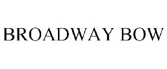 BROADWAY BOW