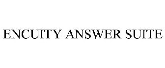 ENCUITY ANSWER SUITE