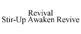 REVIVAL STIR-UP AWAKEN REVIVE