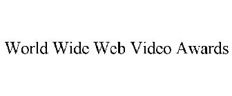 WORLD WIDE WEB VIDEO AWARDS