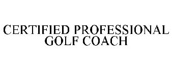 CERTIFIED PROFESSIONAL GOLF COACH