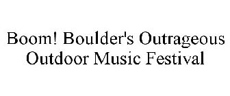 BOOM! BOULDER'S OUTRAGEOUS OUTDOOR MUSIC FESTIVAL