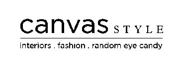 CANVAS STYLE INTERIORS . FASHION . RANDOM EYE CANDY