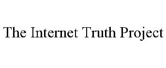 THE INTERNET TRUTH PROJECT