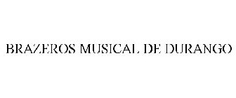 BRAZEROS MUSICAL DE DURANGO