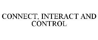 CONNECT, INTERACT AND CONTROL