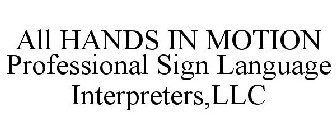 ALL HANDS IN MOTION PROFESSIONAL SIGN LANGUAGE INTERPRETERS,LLC