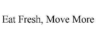 EAT FRESH, MOVE MORE