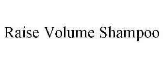 RAISE VOLUME SHAMPOO