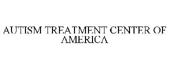 AUTISM TREATMENT CENTER OF AMERICA
