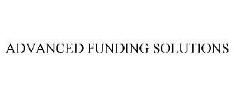 ADVANCED FUNDING SOLUTIONS