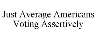 JUST AVERAGE AMERICANS VOTING ASSERTIVELY