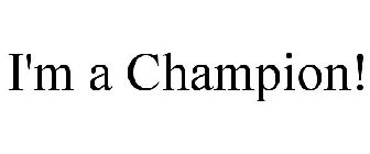 I'M A CHAMPION! Trademark of Clay, Jerome - Registration Number 4499654 -  Serial Number 85703616 :: Justia Trademarks