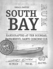 SMALL BATCH SOUTH BAY RUM HANDCRAFTED AT THE BODEGAS, HATO NUEVO, SANTO DOMINGO D.R. SOUTH BAY ARTISAN RUM DOMINICAN REPUBLIC LIMITED EDITION 80 PROOF 750 ML 40% ALC/VOL